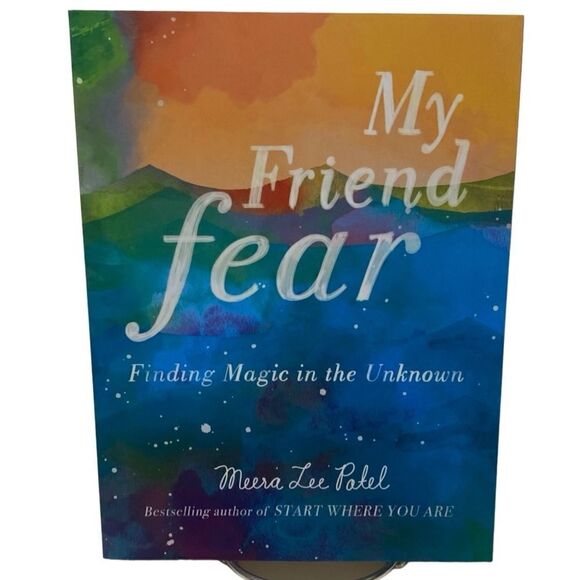 My Friend Fear Finding Magic in the Unknown by Meera Lee Patel Paperback Book - Picture 1 of 10